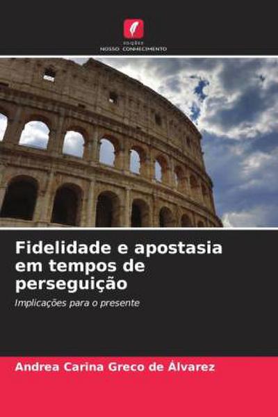 Fidelidade e apostasia em tempos de perseguição