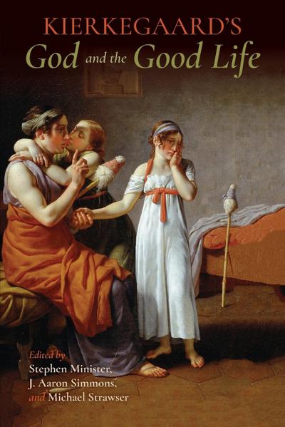 Kierkegaard’s God and the Good Life