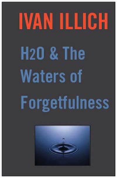 H20 and the Waters of Forgetfulness
