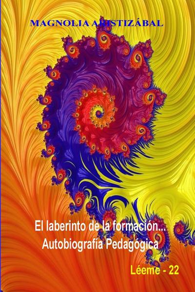El laberinto de la formación... Autobiografía pedagógica