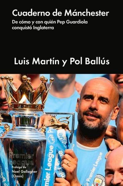 Cuaderno de Mánchester : de cómo y con quién Pep Guardiola conquistó Inglaterra