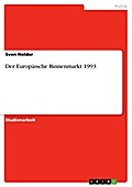 Der Europäische Binnenmarkt 1993 - Sven Holder