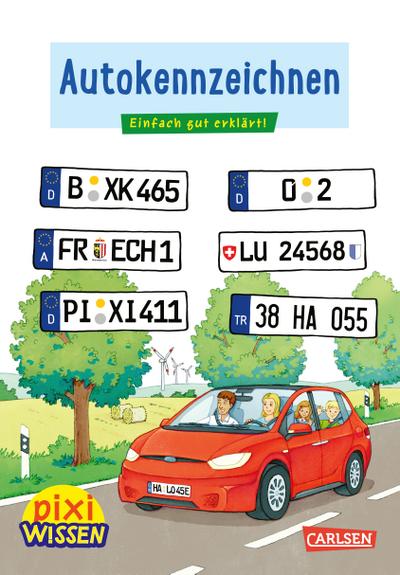 Pixi Wissen 102: Autokennzeichen: Einfach gut erklärt! | Allgemeinwissen für Grundschukinder (102)