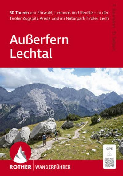 ROTHER Wanderführer Außerfern - Lechtal. 50 Touren um Ehrwald, Lermoos und Reutte - in der Tiroler Zugspitz Arena und im Naturpark Tiroler Lech
