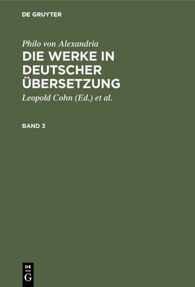 Philo von Alexandria: Die Werke in deutscher Übersetzung. Band 3