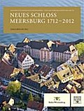 Neues Schloss Meersburg 1712-2012: Die bewegte Geschichte der Residenz - Von den Furstbischofen bis heute Baden-Wurttemberg Staatliche Schlosser und G