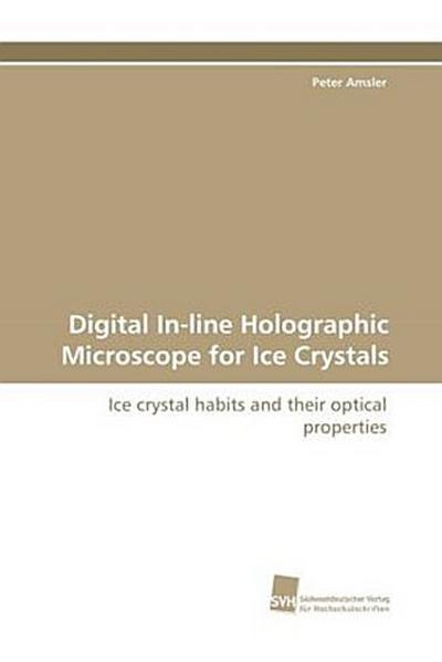 Digital In-line Holographic Microscope for Ice Crystals