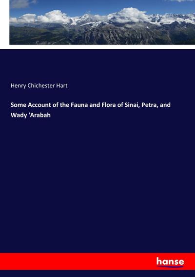 Some Account of the Fauna and Flora of Sinai, Petra, and Wady ’Arabah