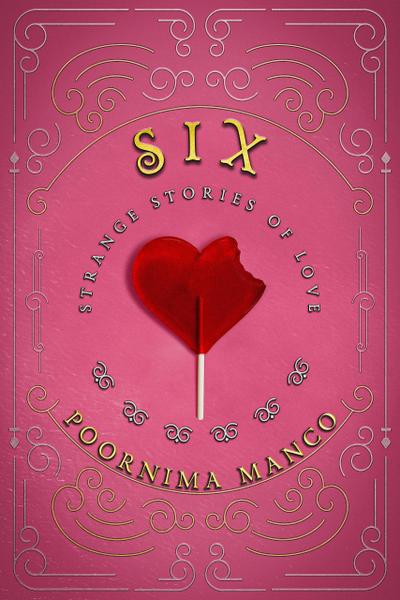 Six - Strange Stories of Love (Around the World Collection, #3)