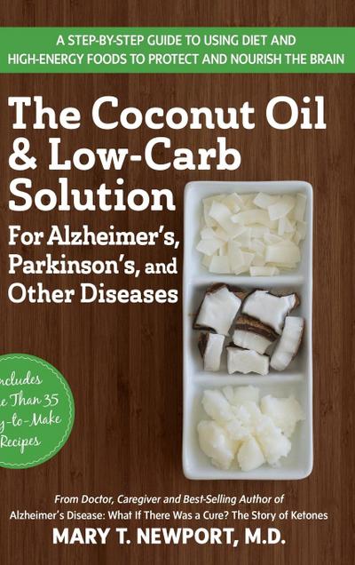 The Coconut Oil and Low-Carb Solution for Alzheimer’s, Parkinson’s, and Other Diseases