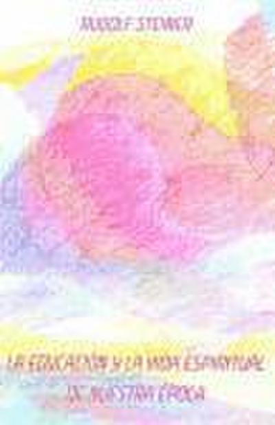 Steiner, R: Educación y la vida espiritual de nuestra época