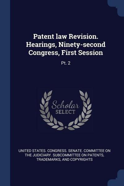 Patent law Revision. Hearings, Ninety-second Congress, First Session: Pt. 2