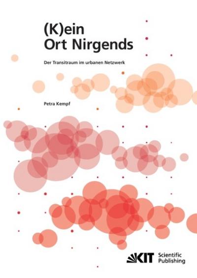 (K)ein Ort Nirgends ; der Transitraum im urbanen Netzwerk