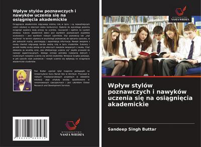 Wp¿yw stylów poznawczych i nawyków uczenia si¿ na osi¿gni¿cia akademickie