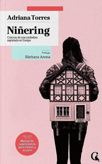 Torres, A: Niñering : crónicas de una cuidadora explotada en