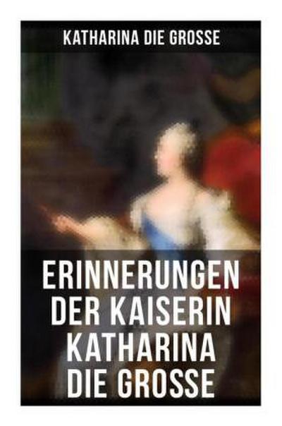 Erinnerungen der Kaiserin Katharina die Große