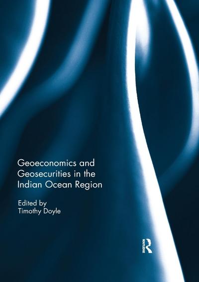 Geoeconomics and Geosecurities in the Indian Ocean Region