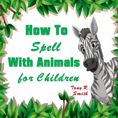 How to Spell with Animal for Kids