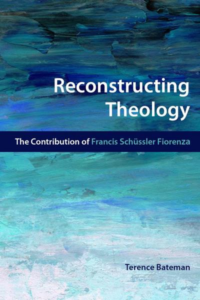 Bateman, T: Reconstructing Theology