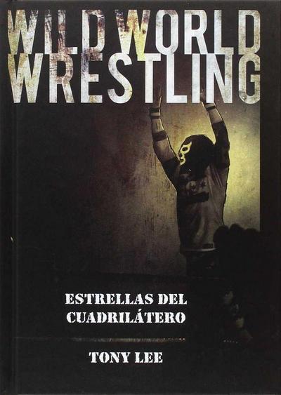 Wild world wrestling : estrellas del cuadrilátero