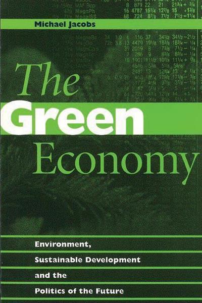The Green Economy: Environment, Sustainable Development and the Politics of the Future