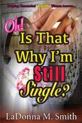 Oh! Is That Why I’m Still Single?