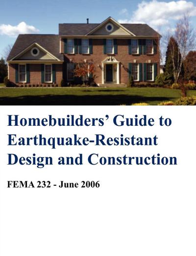 Homebuilders’ Guide to Earthquake-Resistant Design and Construction (Fema 232 - June 2006)