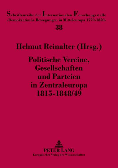 Politische Vereine, Gesellschaften und Parteien in Zentraleuropa 1815-1848/49