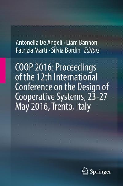 COOP 2016: Proceedings of the 12th International Conference on the Design of Cooperative Systems, 23-27 May 2016, Trento, Italy