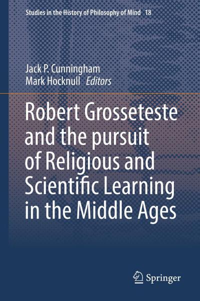 Robert Grosseteste and the pursuit of Religious and Scientific Learning in the Middle Ages