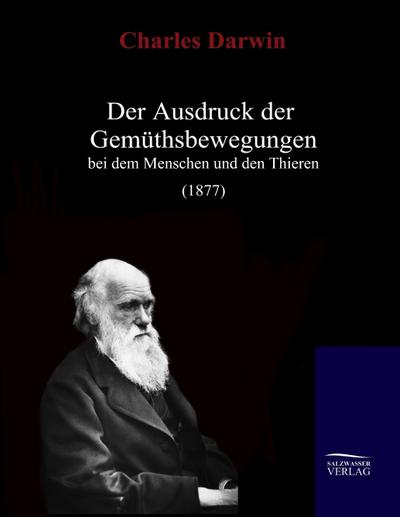 Der Ausdruck der Gemüthsbewegungen bei dem Menschen und den Thieren (1877)