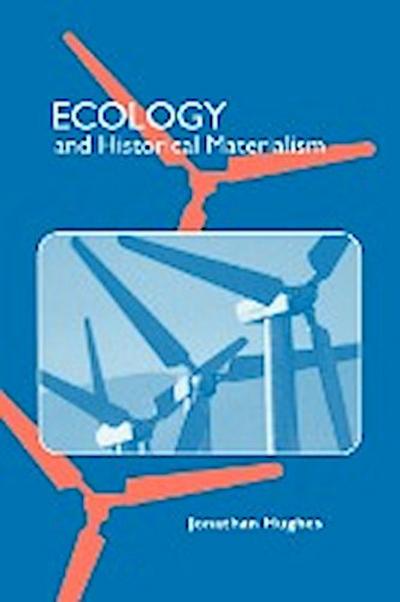 Ecology and Historical Materialism (Studies in Marxism and Social Theory)