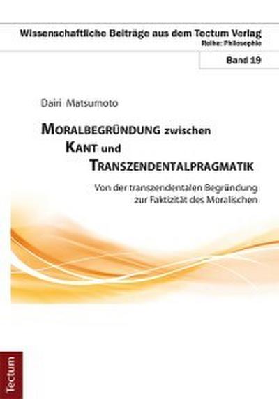 Moralbegründung zwischen Kant und Transzendentalpragmatik