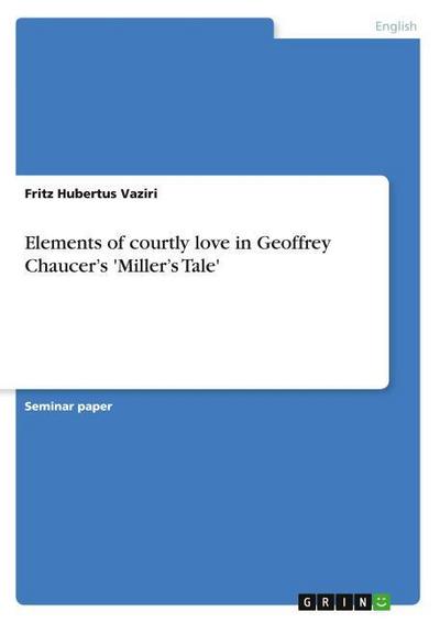 Elements of courtly love in Geoffrey Chaucer’s ’Miller’s Tale’