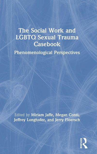 The Social Work and LGBTQ Sexual Trauma Casebook