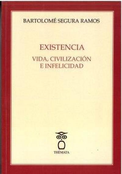 Existencia. Vida, CivilizaciÓn E Infelicidad