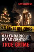 El Calendario de Adviento True Crime: Suspenso y adrenalina durante la temporada navideña - Historias reales de crímenes