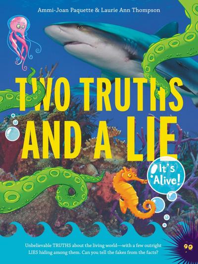 Two Truths and a Lie: It’s Alive!