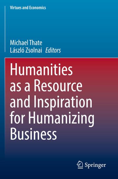 Humanities as a Resource and Inspiration for Humanizing Business