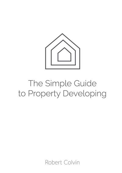 The SIMPLE guide to Property Developing