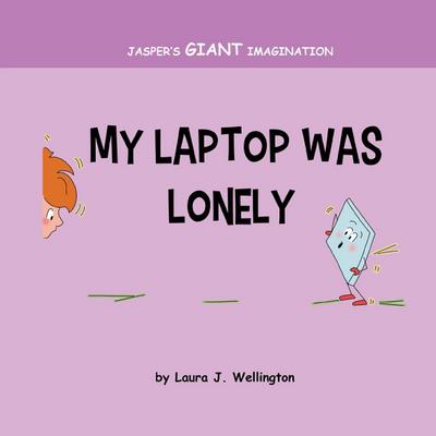 My Laptop Was Lonely: Jasper’s Giant Imagination