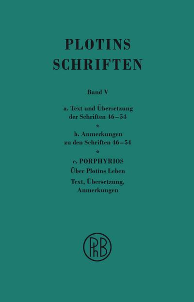 Schriften. Griech.-Dt. / Plotins Schriften Band Va-c (Text- Anmerkungsband und Anhang)
