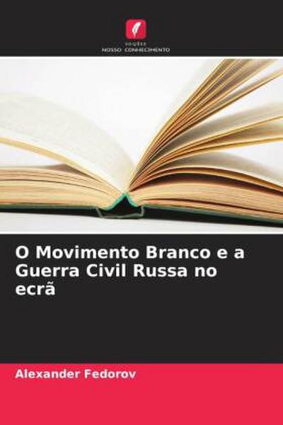 O Movimento Branco e a Guerra Civil Russa no ecrã