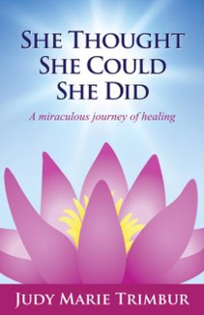 She Thought She Could She Did A Miraculous Journey of Healing