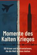 Momente des Kalten Krieges