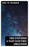 The Universe a Vast Electric Organism