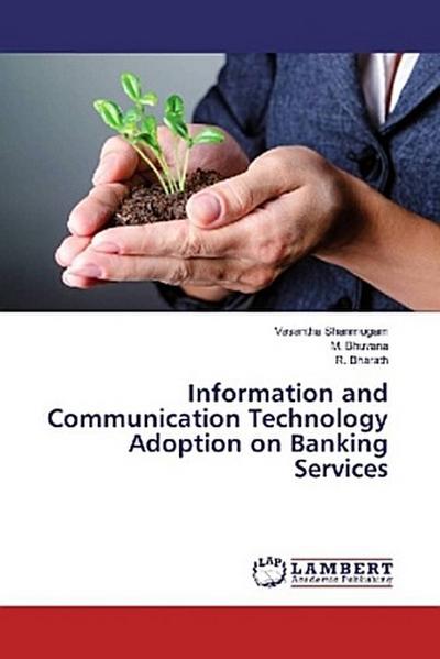 Information and Communication Technology Adoption on Banking Services