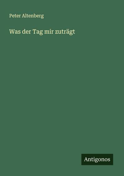 Was der Tag mir zuträgt