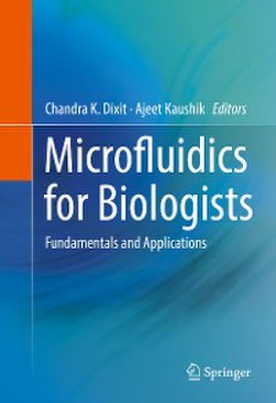 Microfluidics for Biologists