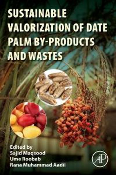 Sustainable Valorization of Date Palm By-Products and Wastes